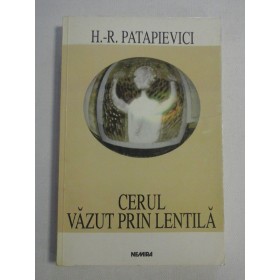 CERUL VAZUT PRIN LENTILA  -   H.- R. PATAPIEVICI